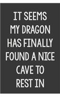 It Seems My Dragon Has Finally Found a Nice Cave to Rest In
