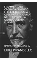 Frammento Di Cronaca Di Marco Leccio E Della Sua Guerra Sulla Carta Nel Tempo Della Grande Guerra Europea: Narrativa Italiana 42