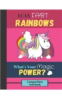 I Can Fart Rainbows, What's Your Magic Power? Composition Notebook: Cute Funny Unicorn Quote WIDE RULED Composition Notebook for Girls and Women