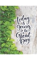 Today Is Going To Be A Great Day