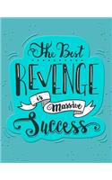 Academic Planner 2019-2020 - Motivational Quotes - The Best Revenge Is Massive Success