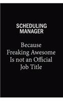 Scheduling Manager Because Freaking Awesome Is Not An Official Job Title