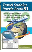 Travel Sudoku Puzzle Book 81: 200 Brain Booster Puzzles - Simple, Easy, Intermediate, and Expert with Solutions