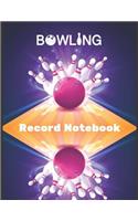 Bowling Record Notebook: Practice Journal, Score Sheet, Training Log and Score Keeper for Coach, Practitioner and Player