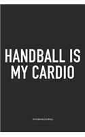 Handball Is My Cardio