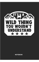 It's a wild thing you wouldn't understand Notebook
