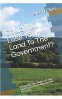 Could You Lose Your Land To The Government?