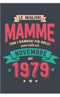 Le Migliore Mamme con i Bambini piu Dolci: Sono Nati nel Novembre del 1979 - Bello Regalo Quaderno Degli Appunti lineato con 100 Pagine