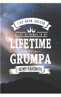 I 've Been Called A Lot Of Names In My Lifetime But Grumpa Is My Favorite: Family life grandpa dad men father's day gift love marriage friendship parenting wedding divorce Memory dating Journal Blank Lined Note Book