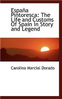 Espana Pintoresca: The Life and Customs of Spain in Story and Legend