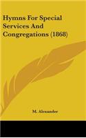 Hymns For Special Services And Congregations (1868)