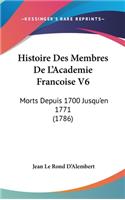 Histoire Des Membres De L'Academie Francoise V6