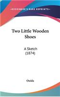 Two Little Wooden Shoes: A Sketch (1874)