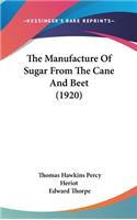 The Manufacture of Sugar from the Cane and Beet (1920)