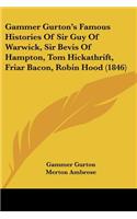 Gammer Gurton's Famous Histories Of Sir Guy Of Warwick, Sir Bevis Of Hampton, Tom Hickathrift, Friar Bacon, Robin Hood (1846)