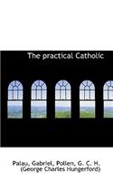 The Practical Catholic