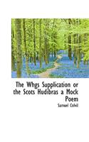 The Whgs Supplication or the Scots Hudibras a Mock Poem