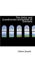 The Celtic and Scandinavian Antiquities of Shetland