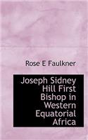 Joseph Sidney Hill First Bishop in Western Equatorial Africa