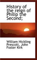 History of the Reign of Philip the Second;