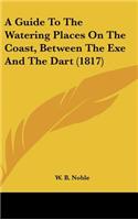 A Guide To The Watering Places On The Coast, Between The Exe And The Dart (1817): (English)