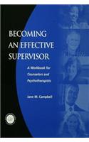 Becoming an Effective Supervisor: A Workbook for Counselors and Psychotherapists