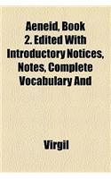 Aeneid, Book 2. Edited with Introductory Notices, Notes, Complete Vocabulary and