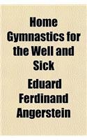Home Gymnastics for the Well and Sick