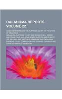 Oklahoma Reports; Cases Determined in the Supreme Court of the State of Oklahoma Volume 22