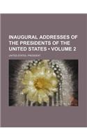 Inaugural Addresses of the Presidents of the United States (Volume 2): (English)