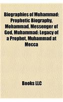 Biographies of Muhammad Biographies of Muhammad: Prophetic Biography, Mohammad, Messenger of God, Muhammad: Lprophetic Biography, Mohammad, Messenger of God, Muhammad: Legacy of a Prophet, Muhammad(English)