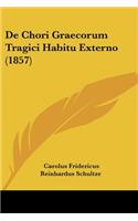 De Chori Graecorum Tragici Habitu Externo (1857)