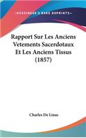 Rapport Sur Les Anciens Vetements Sacerdotaux Et Les Anciens Tissus (1857)