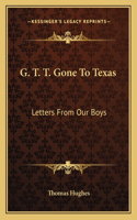 G. T. T. Gone to Texas