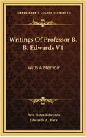 Writings of Professor B. B. Edwards V1