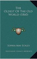 The Oldest of the Old World (1860)