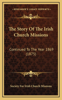 The Story Of The Irish Church Missions