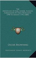 The Dispatches Of Earl Gower, English Ambassador At Paris From June, 1790 To August, 1792 (1885)