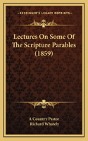 Lectures On Some Of The Scripture Parables (1859)