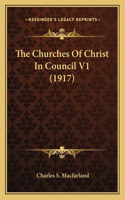 Churches Of Christ In Council V1 (1917)