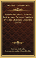 Commodiani Poetae Christiani Instructiones Adversus Gentium Deos Pro Christiana Disciplina (1705)