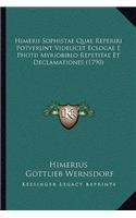 Himerii Sophistae Quae Reperiri Potverunt Videlicet Eclogae E Photii Myriobiblo Repetitae Et Declamationes (1790)