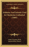 Anthems And Introits Used In Chichester Cathedral (1866)