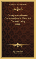 Correspondence Between Commodore Jesse D. Elliott, And Charles G. Loring (1835)