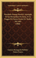 Novellette Esempi Morali E Apologhi Di San Bernardino Da Siena, E Un Viaggio Di Clarice Orsini De' Medici Nel 1485 (1868): (Italian)