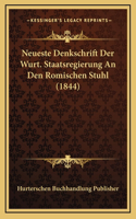 Neueste Denkschrift Der Wurt. Staatsregierung An Den Romischen Stuhl (1844)