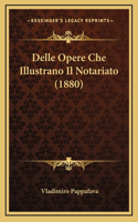 Delle Opere Che Illustrano Il Notariato (1880)