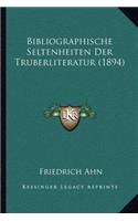 Bibliographische Seltenheiten Der Truberliteratur (1894)