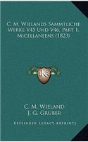 C. M. Wielands Sammtliche Werke V45 Und V46, Part 1, Micellaneens (1823)