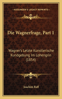 Die Wagnerfrage, Part 1
